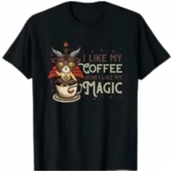 I Like My Coffee How I Like My Magic Tee
